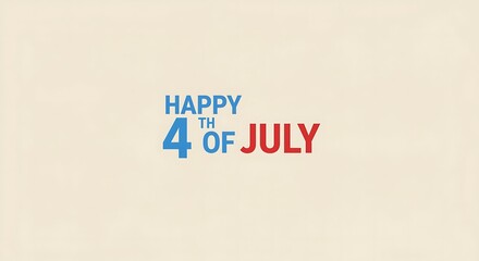 Happy 4th of July text graphic in blue and red on a beige background.
