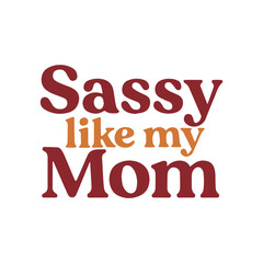 Sassy Like My Mom