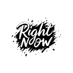 Right Now Vector Illustration: Modern Typography with Grunge Splatter Design