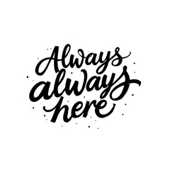 Elegant lettering always always here, a timeless message of enduring presence