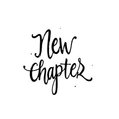 Elegant hand lettering design: New chapter inscription for cards and invitations