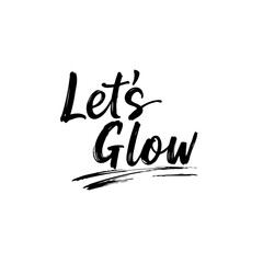 Elegant handwritten lettering art reads 'Let's Glow' in black ink on white background