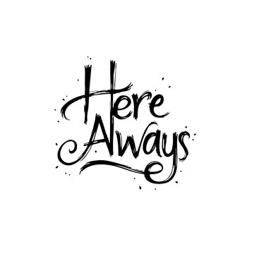 Elegant 'Here Always' Script Design with Ink Splatters for Unique Graphic Appeal