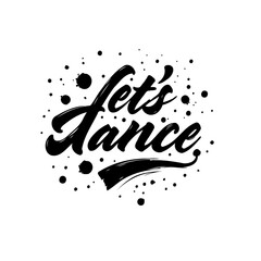 Elegant 'Let's Dance' Calligraphy with Splatter Design for Event Invitation