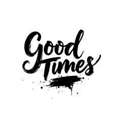 Good Times Typography Design: Inspirational Black Lettering on White Background