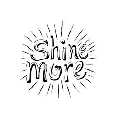 Elegant handwritten inspirational message 'Shine more' with burst rays illustration