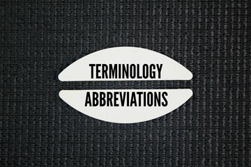 Form a white paper with the words terminology and abbreviations. Terminology refers to the specific...