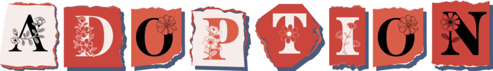 ADOPTION Floral Typography of a Concept Word � Elegant Torn Paper Letter Design