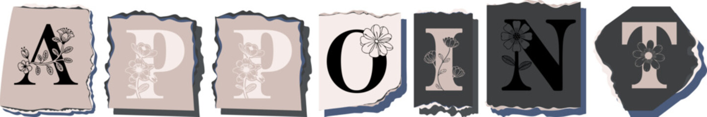 APPOINT Floral Typography of a Concept Word � Elegant Torn Paper Letter Design