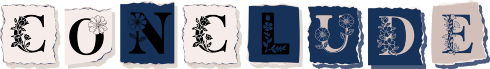 CONCLUDE Floral Typography of a Concept Word � Elegant Torn Paper Letter Design