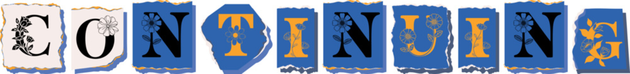 CONTINUING Floral Typography of a Concept Word � Elegant Torn Paper Letter Design