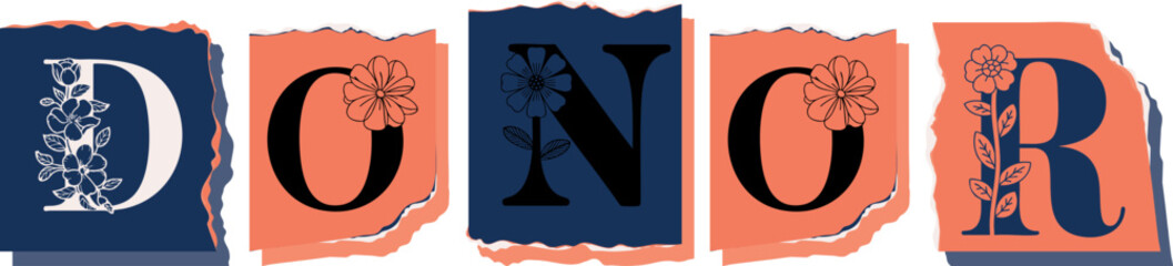 DONOR Floral Typography of a Concept Word � Elegant Torn Paper Letter Design