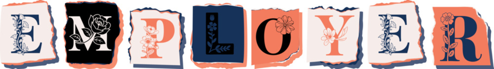 EMPLOYER Floral Typography of a Concept Word � Elegant Torn Paper Letter Design