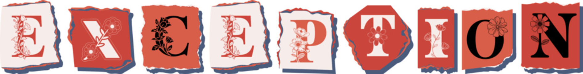 EXCEPTION Floral Typography of a Concept Word � Elegant Torn Paper Letter Design