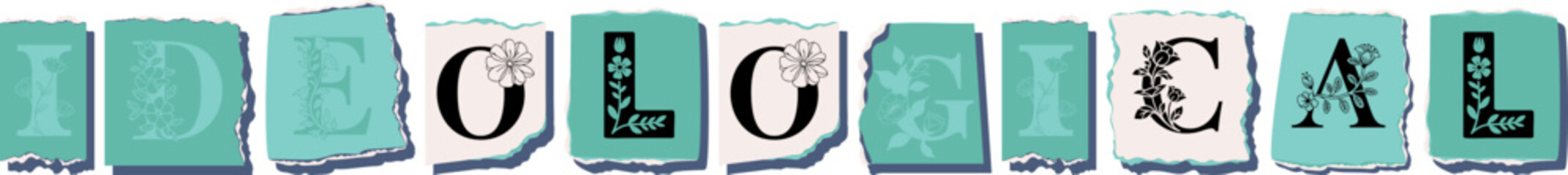 IDEOLOGICAL Floral Typography of a Concept Word � Elegant Torn Paper Letter Design