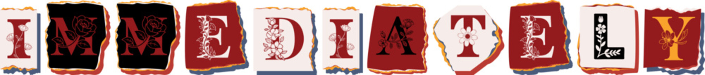 IMMEDIATELY Floral Typography of a Concept Word � Elegant Torn Paper Letter Design