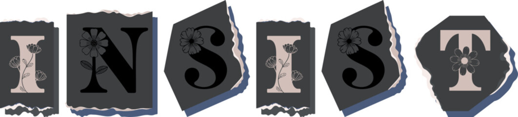 INSIST Floral Typography of a Concept Word � Elegant Torn Paper Letter Design