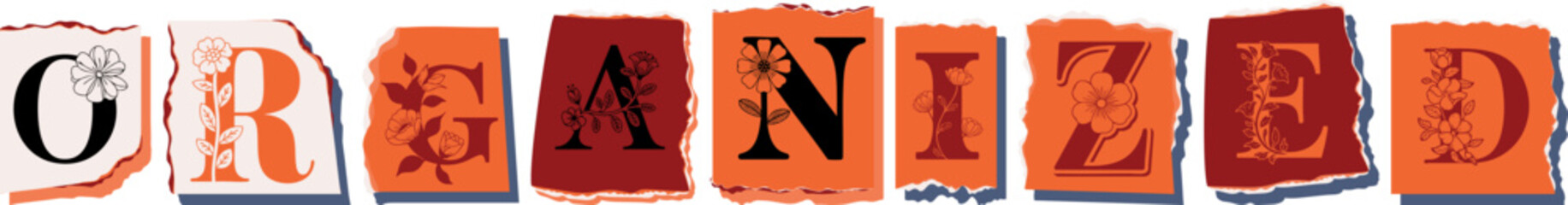 ORGANIZED Floral Typography of a Concept Word � Elegant Torn Paper Letter Design