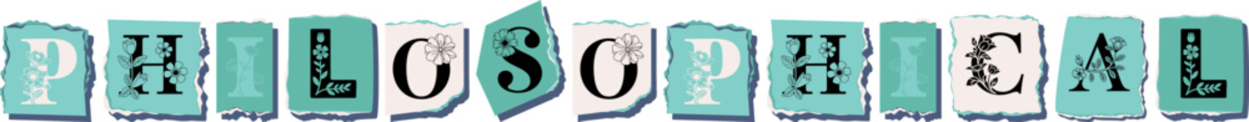 PHILOSOPHICAL Floral Typography of a Concept Word � Elegant Torn Paper Letter Design