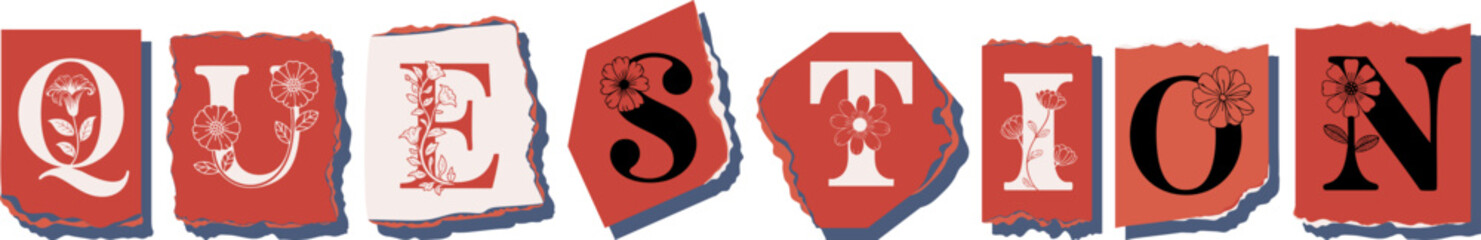 QUESTION Floral Typography of a Concept Word � Elegant Torn Paper Letter Design