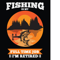 Retired Fisherman T-Shirt Design Fishing Is My Full-Time Job -  Vector Illustration
