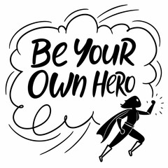 Be your own hero empowering woman superhero graphic design element