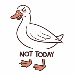Grumpy goose says not today funny cartoon illustration
