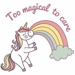 Adorable unicorn blowing rainbow too magical to care cute illustration