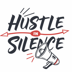 Obraz premium Hustle in silence motivational quote design megaphone