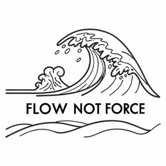 Go with the flow not force of nature wave