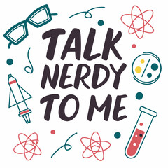 Talk nerdy to me science geek quote design
