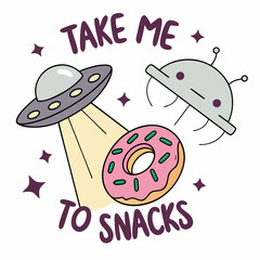 Take me to snacks ufo donut illustration