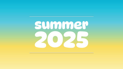 Summer 2025 card for vacation, holidays. Vector background. Blue, yellow gradient