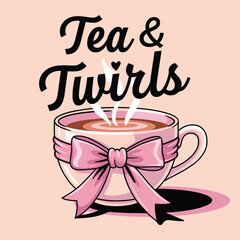 Tea and twirls slogan with pink bow teacup for elegant t-shirt design