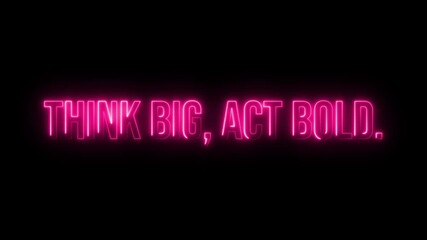 Multicolor Neon think big, act bold. text animation