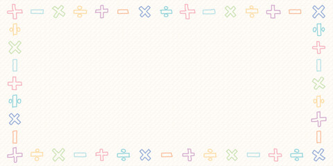 Blank rectangle frame consists of various pastel add, subtract, multiply and divide symbol shapes childish hand drawn style on old bond paper texture background graphic illustration.