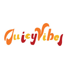 hand-lettered phrase Juicy Vibes in vibrant orange, red, and yellow tones for summer-themed projects, juice branding, fruity packaging, or tropical designs,posters, t-shirts, and digital media.