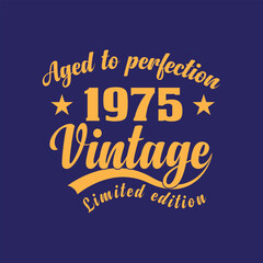 A graphic design celebrating the year 1975. 1975 Vintage Birthday Design - Aged to Perfection, Limited Edition