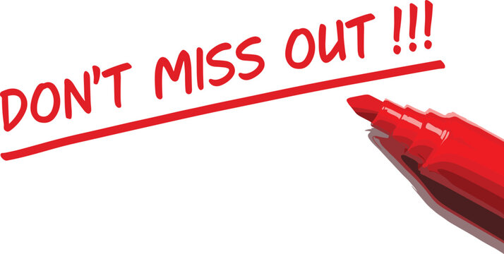  Bold Red "DON'T MISS OUT!!!" Message Underlined with a Marker Pen, Emphasizing Urgency, Limited Opportunity, Important Announcements, and Call to Action, Vector Illustration