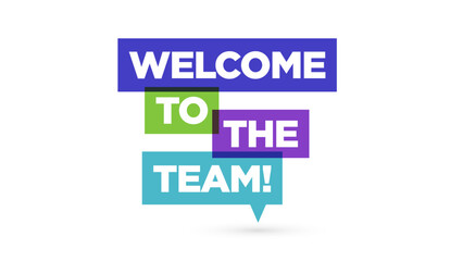 Welcome to the team on speech bubble. Welcome to the team template for greetings for new employee or member. Vector illustration.