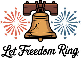 Liberty bell icon with fireworks and let freedom ring script for American independence celebration vector illustration 