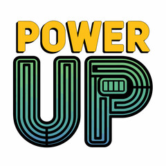 Power Up Motivational Graphic Design Element Retro Style Teal Yellow Energy Boost Active Lifestyle Fitness Quote Typography Modern Design Digital Art Print Template for T Shirt Apparel Branding text  