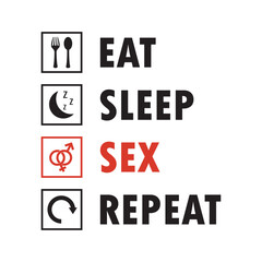 Funny poster for print. Eat Sleep Sex Repeat. Daily activity life infographic. Black pictograms and text on white background. design for clothes, t-shirt or print