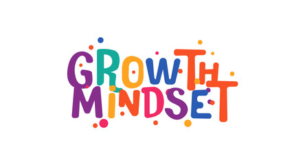 Growth mindset motivational phrase in fun playful bubble style. Ideal for learning, personal development, kids posters, coaching, education or creative projects. Vector illustration.