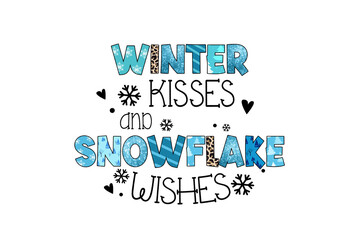 Winter kisses and snowflake wishes Winter Sublimation T Shirt Design