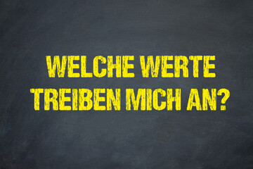 Welche Werte treiben mich an?	
