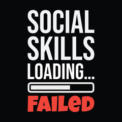 Social Skills Loading… Failed t shirt design