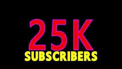 25k Subscribers, 25k Subscription Logo Animation Videos.
