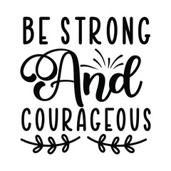 Be Strong And Courageous Motivational Woman Quote Design