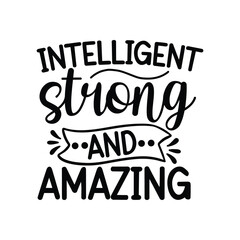 Intelligent Strong And Amazing Woman Positive Quote Design